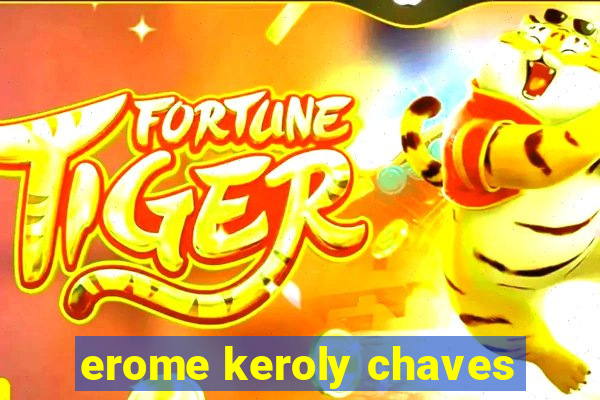 erome keroly chaves